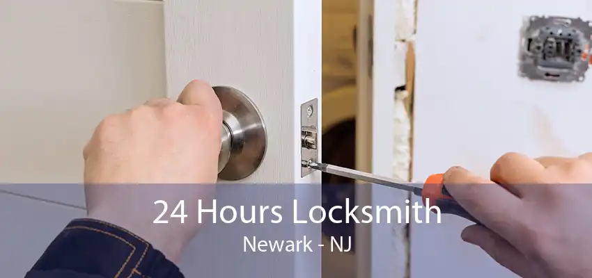 24 Hours Locksmith Newark - NJ