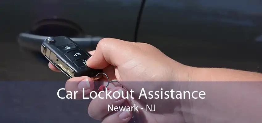 Car Lockout Assistance Newark - NJ