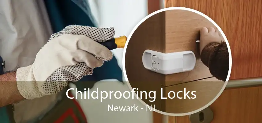 Childproofing Locks Newark - NJ