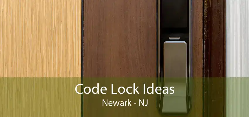 Code Lock Ideas Newark - NJ