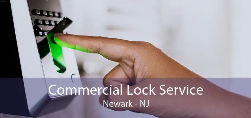 Commercial Lock Service Newark - NJ