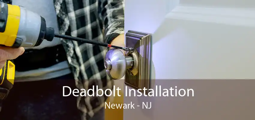 Deadbolt Installation Newark - NJ