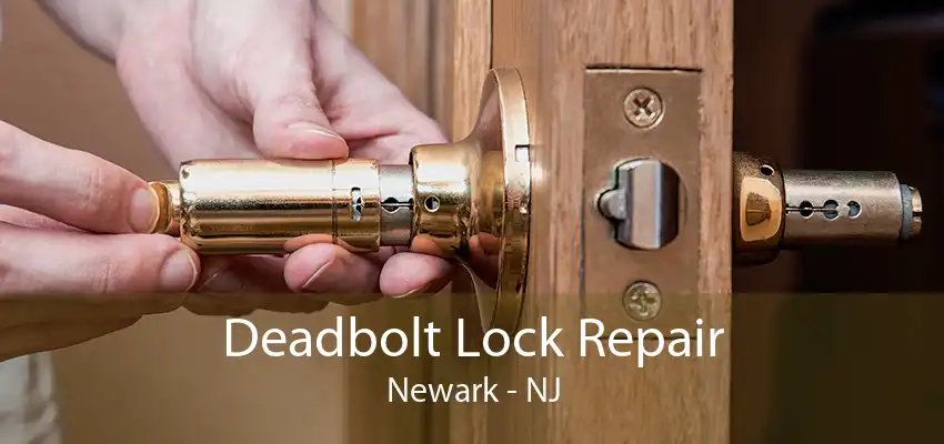 Deadbolt Lock Repair Newark - NJ