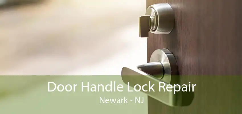 Door Handle Lock Repair Newark - NJ