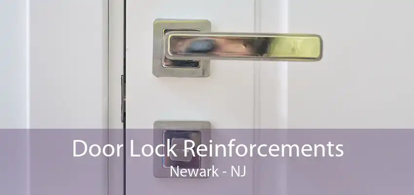 Door Lock Reinforcements Newark - NJ