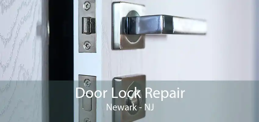 Door Lock Repair Newark - NJ