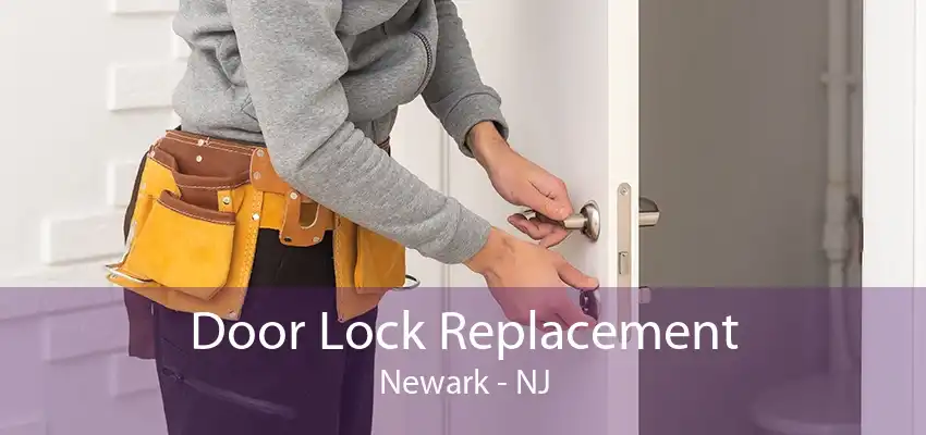 Door Lock Replacement Newark - NJ