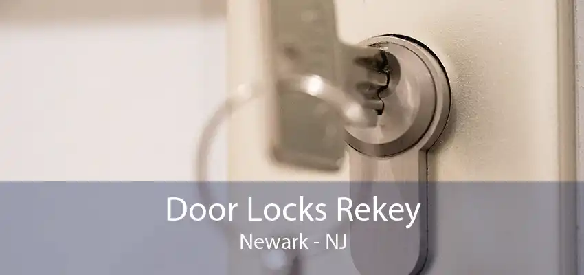 Door Locks Rekey Newark - NJ