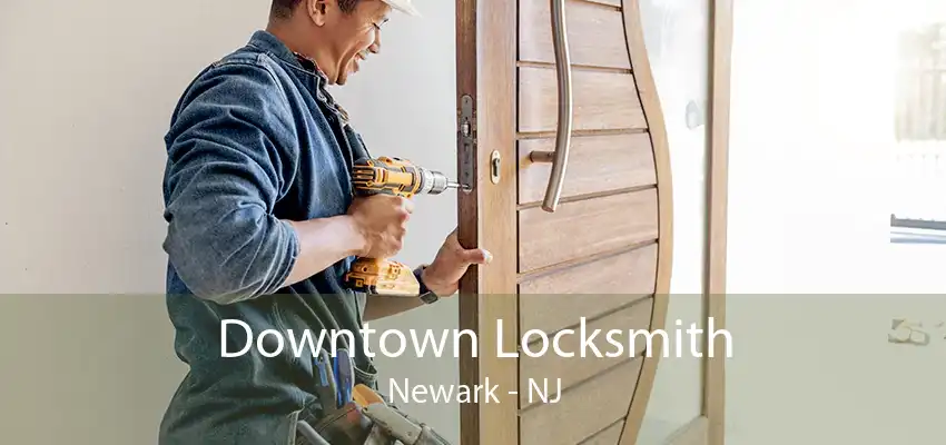 Downtown Locksmith Newark - NJ