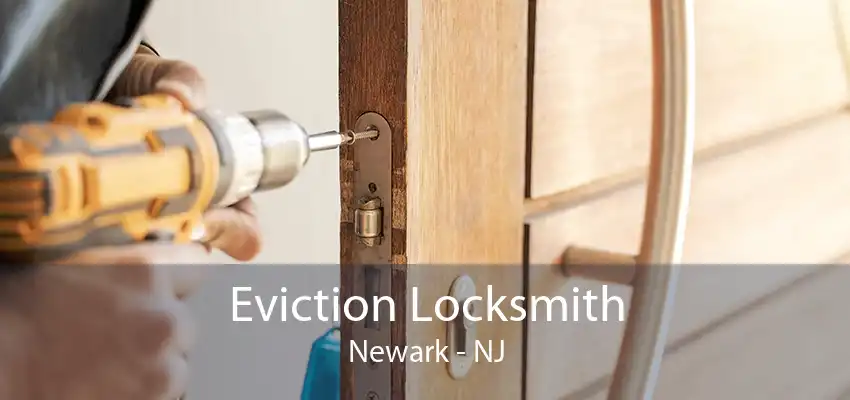 Eviction Locksmith Newark - NJ