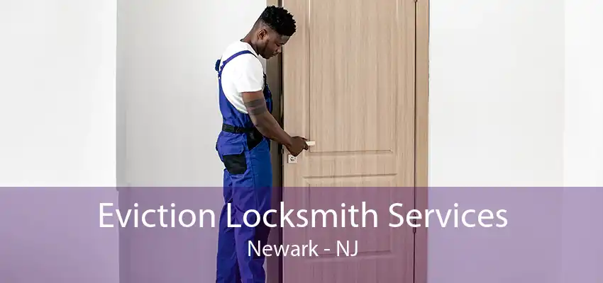 Eviction Locksmith Services Newark - NJ