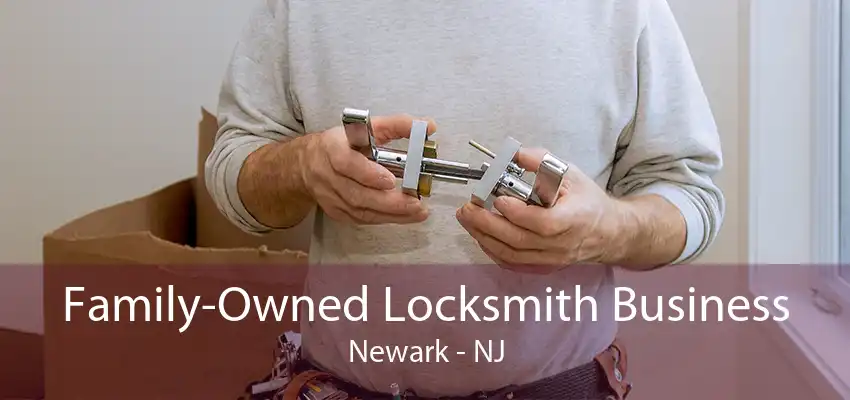 Family-Owned Locksmith Business Newark - NJ