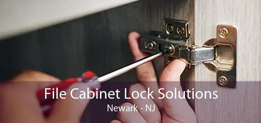 File Cabinet Lock Solutions Newark - NJ