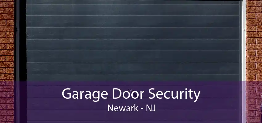 Garage Door Security Newark - NJ