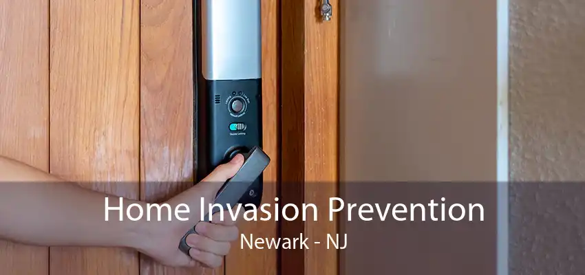 Home Invasion Prevention Newark - NJ