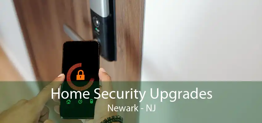 Home Security Upgrades Newark - NJ