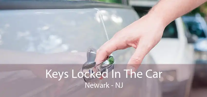 Keys Locked In The Car Newark - NJ