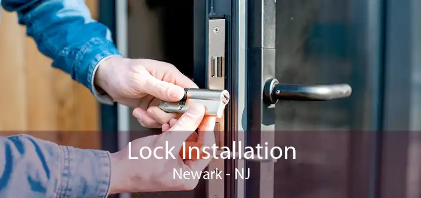 Lock Installation Newark - NJ