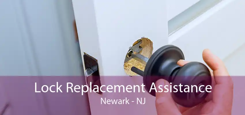 Lock Replacement Assistance Newark - NJ