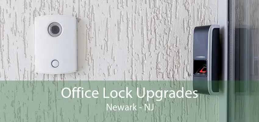 Office Lock Upgrades Newark - NJ