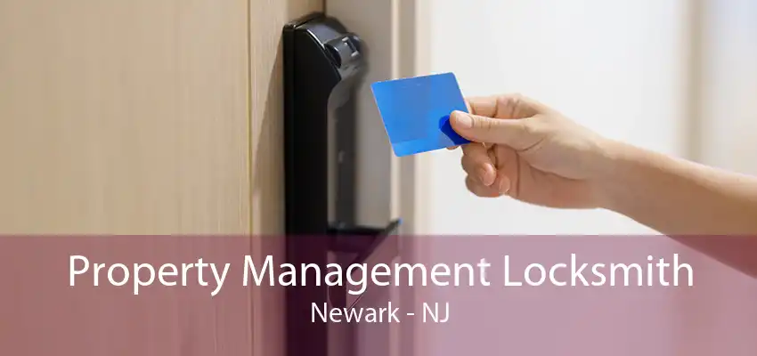 Property Management Locksmith Newark - NJ