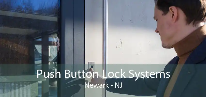 Push Button Lock Systems Newark - NJ