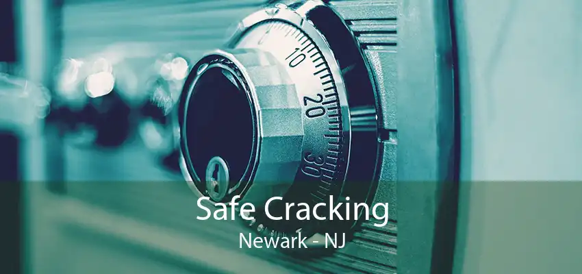 Safe Cracking Newark - NJ