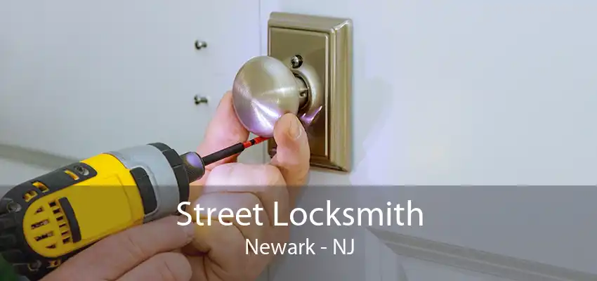 Street Locksmith Newark - NJ