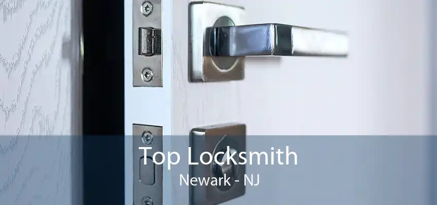 Top Locksmith Newark - NJ