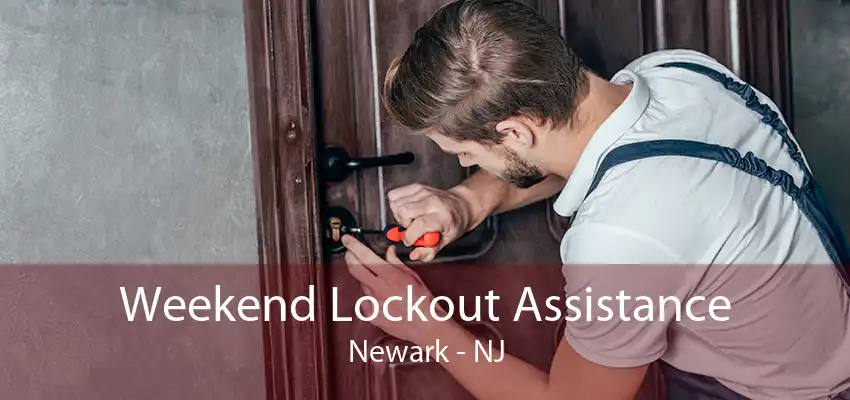 Weekend Lockout Assistance Newark - NJ