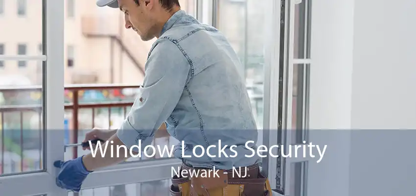 Window Locks Security Newark - NJ